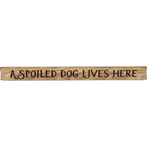 A Spoiled Dog Lives Here Engraved Block